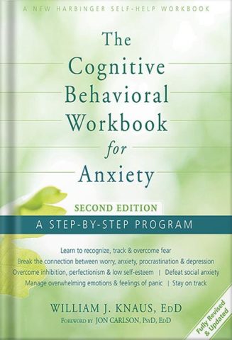 دانلود کتاب فارسی The Cognitive Behavioral Workbook for Anxiety: A Step-By-Step Program by William J. Knaus