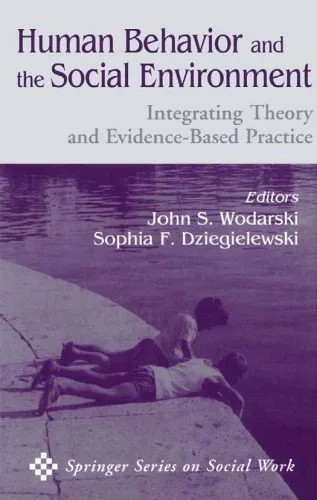 دانلود نسخه کامل کتاب Human Behavior and the Social Environment: Integrating Theory and Evidence-Based Practice