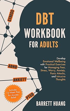 دانلود کتاب فارسی DBT Skills Workbook for Adults: Develop Emotional Wellbeing with Practical Exercises for Managing Fear, Stress, Worry, Anxiety, Panic Attacks and Intrusive … 12-Week Plan Mental Health Therapy 1