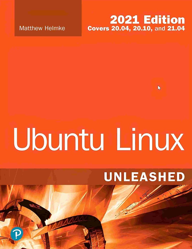 کتاب Ubuntu Linux Unleashed 2021 Edition (اوبونتو لینوکس بدون محدودیت، ویرایش ۲۰۲۱) نسخه انگلیسی PDF | متیو هلمکه