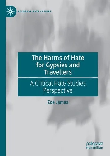 دانلود نسخه کامل کتاب The Harms of Hate for Gypsies and Travellers: A Critical Hate Studies Perspective