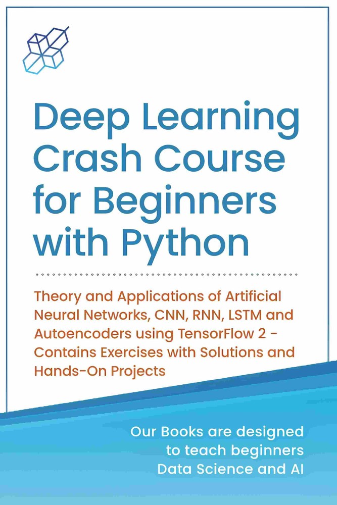 کتاب Deep Learning Crash Course for Beginners with Python (دوره فشرده یادگیری عمیق برای مبتدیان با پایتون) نسخه انگلیسی PDF | ای‌آی پابلیشینگ