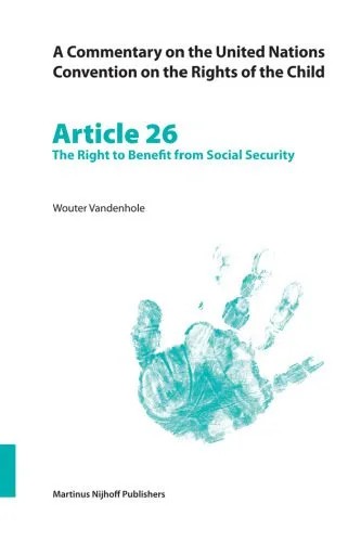 دانلود نسخه کامل کتاب Commentary on the United Nations Convention on the Rights of the Child, Article 26: The Right to Benefit from Social Security (Commentary on the United Nations Convention on the Rights of the Child.)