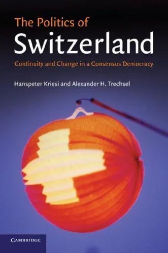 دانلود نسخه کامل کتاب The Politics of Switzerland: Continuity and Change in a Consensus Democracy