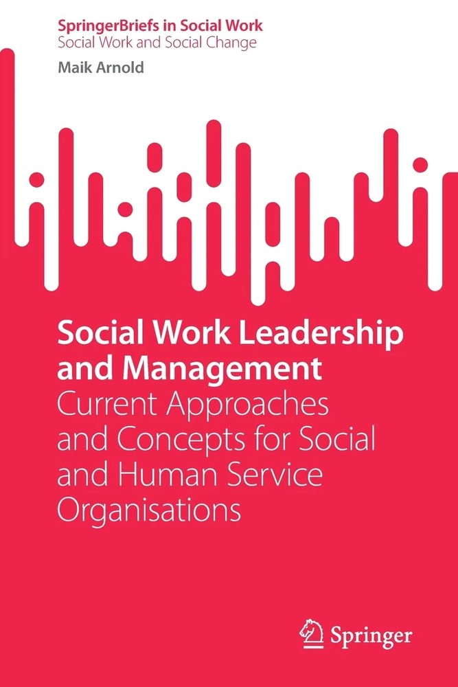 دانلود نسخه کامل کتاب Social Work Leadership and Management: Current Approaches and Concepts for Social and Human Service Organisations