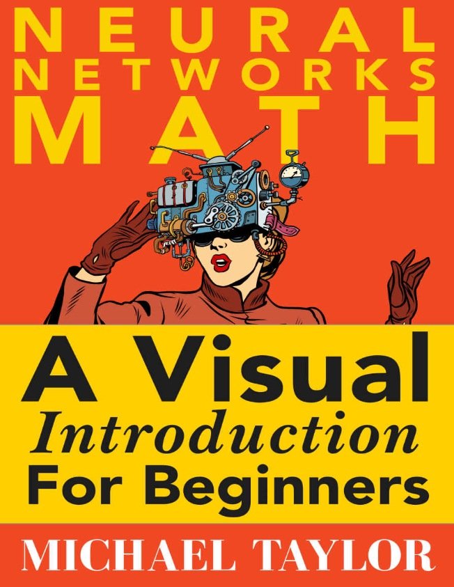 کتاب The Math of Neural Networks (ریاضیات شبکه‌های عصبی) نسخه انگلیسی PDF | مایکل تیلور