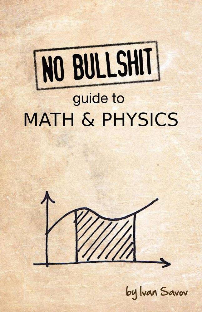 کتاب No Bullshit Guide to Math and Physics (راهنمای بی‌پرده ریاضی و فیزیک) نسخه انگلیسی PDF | ایوان ساووف
