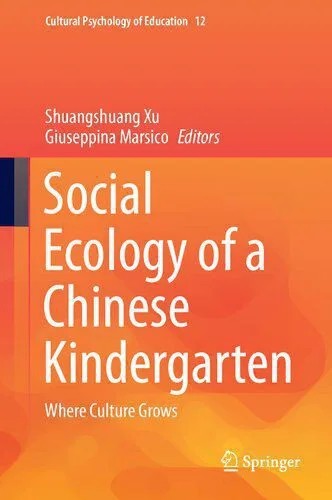 دانلود نسخه کامل کتاب Social Ecology of a Chinese Kindergarten: Where Culture Grows