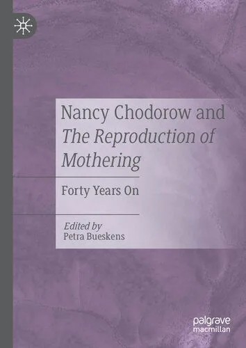دانلود نسخه کامل کتاب Nancy Chodorow and The Reproduction of Mothering: Forty Years On