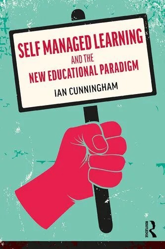 دانلود نسخه کامل کتاب Self Managed Learning and the New Educational Paradigm