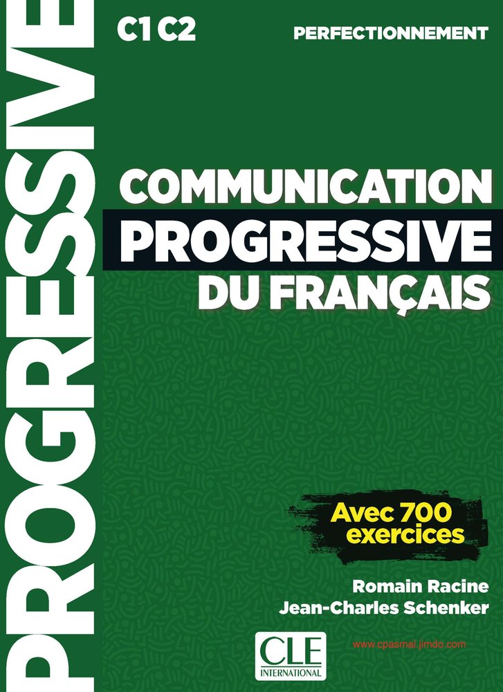 کتاب Communication progressive du français: C1–C2 (ارتباطات پیشرفته زبان فرانسه: سطح C1–C2) نسخه PDF | رومن راسین، ژان-شارل شنکر