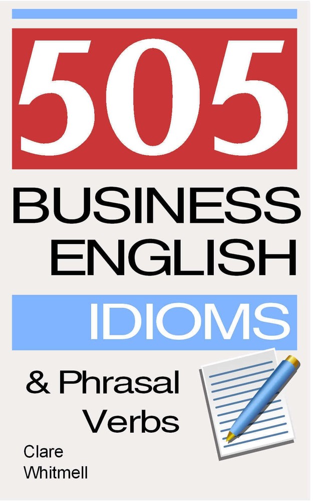کتاب 505 Business English Idioms and Phrasal Verbs (۵۰۵ اصطلاح و افعال عبارتی انگلیسی در کسب‌وکار) نسخه PDF | کلر ویتمِل
