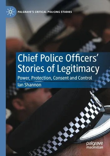 دانلود نسخه کامل کتاب Chief Police Officers’ Stories of Legitimacy: Power, Protection, Consent and Control