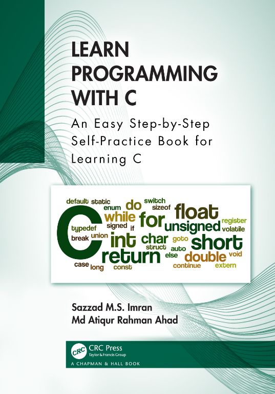 کتاب Learn Programming with C: An Easy Step-by-Step Self-Practice Book for Learning C (یادگیری برنامه‌نویسی با C: کتابی گام‌به‌گام برای آموزش و تمرین) نسخه انگلیسی PDF | سجاد ام. اس. عمران