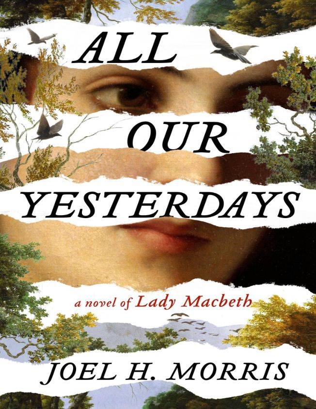 کتاب All Our Yesterdays: A Novel of Lady Macbeth (تمام دیروزهای ما: رمانی درباره لیدی مکبث) نسخه انگلیسی PDF | جوئل اچ. موریس