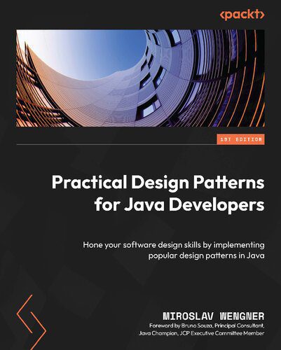 دانلود نسخه کامل کتاب Practical Design Patterns for Java Developers: Hone your software design skills by implementing popular design patterns in Java