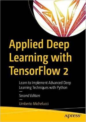 دانلود کتاب Applied Deep Learning with TensorFlow 2: Learn to Implement Advanced Deep Learning Techniques with Python