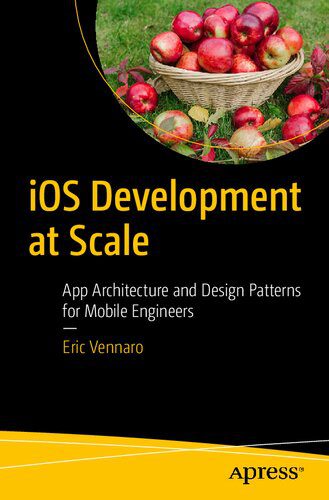 دانلود نسخه کامل کتاب iOS Development at Scale: App Architecture and Design Patterns for Mobile Engineers