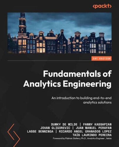 دانلود نسخه کامل کتاب Fundamentals of Analytics Engineering: An introduction to building end-to-end analytics solutions