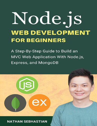 دانلود نسخه کامل کتاب Node.js Web Development For Beginners: A Step-By-Step Guide to Build an MVC Web Application With Node.js, Express, and MongoDB (Code With Nathan)