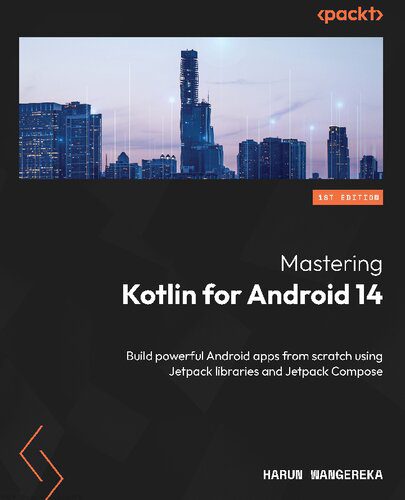 دانلود نسخه کامل کتاب Mastering Kotlin for Android 14: Build powerful Android apps from scratch using Jetpack libraries and Jetpack Compose