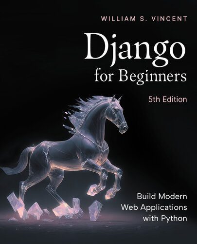 دانلود نسخه کامل کتاب Django for Beginners: Build Modern Web Applications with Python, 5th Edition