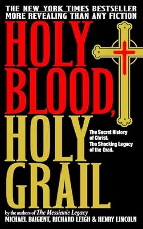 کتاب Holy Blood, Holy Grail: The Secret History of Christ & the Shocking Legacy of the Grail نسخه انگلیسی PDF | Michael Baigent, Richard Leigh, Henry Lincoln
