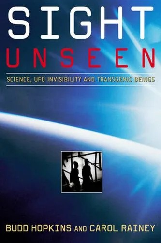 دانلود نسخه کامل کتاب Sight Unseen: Science, UFO Invisibility, and Transgenic Beings
