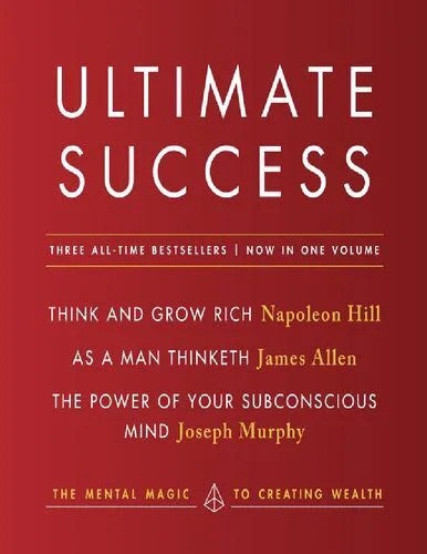 دانلود نسخه کامل کتاب Ultimate Success, Featuring: Think and Grow Rich, As a Man Thinketh, and The Power of Your Subconscious Mind