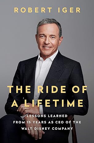 کتاب The Ride of a Lifetime: Lessons Learned from 15 Years as CEO of the Walt Disney Company نسخه انگلیسی PDF | Robert Iger