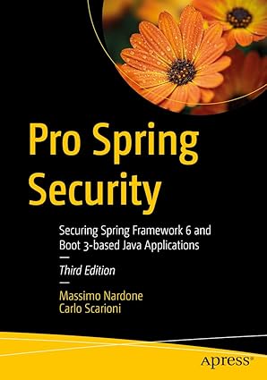 کتاب Pro Spring Security: Securing Spring Framework 6 and Boot 3-Based Java Applications نسخه انگلیسی PDF | Massimo Nardone, Carlo Scarioni