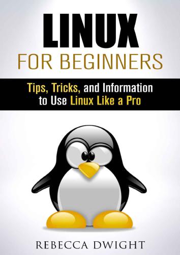 دانلود نسخه کامل کتاب Linux for Beginners: Tips, Tricks, and Information to Use Linux Like a Pro (Manual Users Guide)