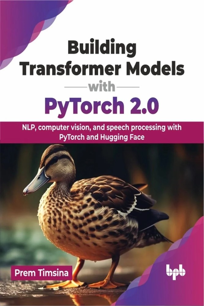 دانلود کتاب ساخت مدل‌های ترانسفورمر با PyTorch 2.0 ۲۰۲۴ Building Transformer Models with PyTorch 2.0 2024