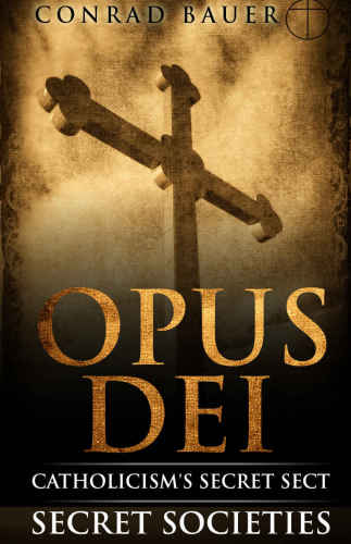 دانلود نسخه کامل کتاب Secret Society: Opus Dei – Catholicism’s Secret Sect