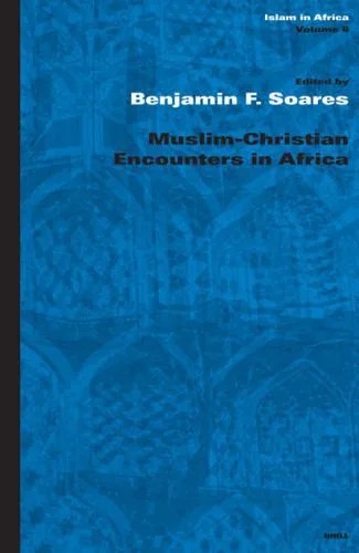 دانلود نسخه کامل کتاب Muslim-Christian Encounters in Africa (Islam in Africa, 6)
