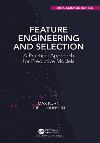 دانلود نسخه کامل کتاب Feature Engineering and Selection: A Practical Approach for Predictive Models