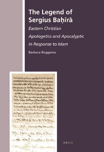 دانلود نسخه کامل کتاب The Legend of Sergius Bahira: Eastern Christian Apologetics and Apocalyptic in Response to Islam