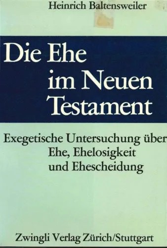 دانلود نسخه کامل کتاب Die Ehe im Neuen Testament. Exegetische Untersuchungen über Ehe, Ehelosigkeit und Ehescheidung