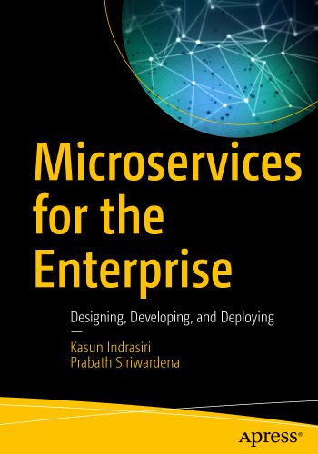 دانلود نسخه کامل کتاب Microservices for the Enterprise: Designing, Developing, and Deploying