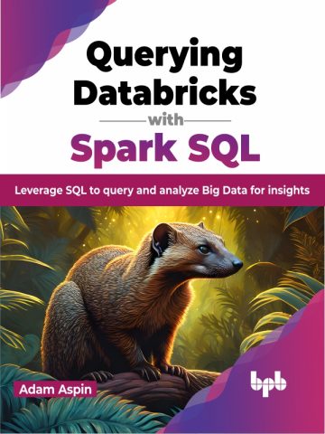 دانلود کتاب پرس و جو در دیتابریکس با Spark SQL ۲۰۲۳ Querying Databricks with Spark SQL 2023