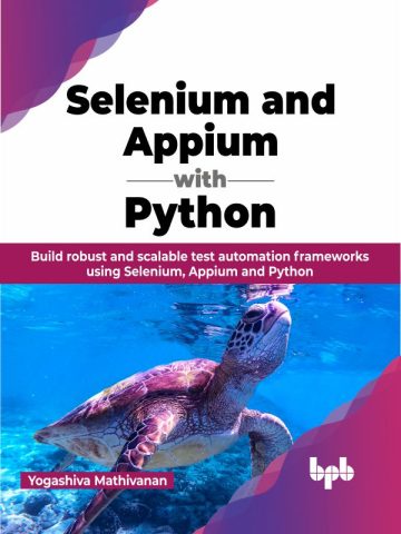 دانلود کتاب سلنیوم و اپیوم با پایتون ۲۰۲۳ Selenium and Appium with Python 2023