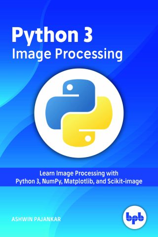 دانلود کتاب پردازش تصویر با پایتون ۳ ۲۰۱۹ Python 3 Image Processing 2019