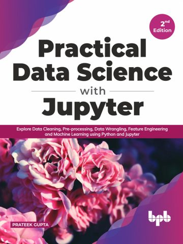 دانلود کتاب علم داده کاربردی با Jupyter ۲۰۲۱ Practical Data Science with Jupyter 2021