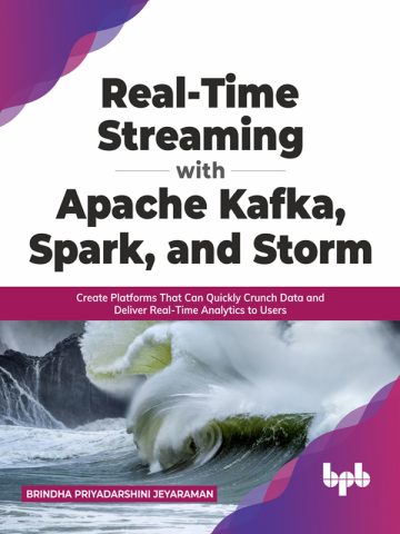 دانلود کتاب پردازش جریان داده‌ی بلادرنگ با Apache Kafka، Spark و Storm ۲۰۲۱ Real-Time Streaming with Apache Kafka, Spark, and Storm 2021