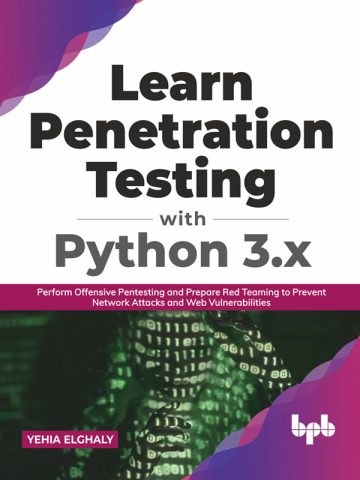 دانلود کتاب آموزش تست نفوذ با پایتون نسخهٔ 3.x ۲۰۲۱ Learn Penetration Testing with Python 3.x 2021