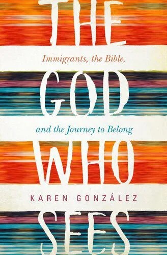 دانلود نسخه کامل کتاب The God who Sees: Immigrants, the Bible, and the Journey to Belong