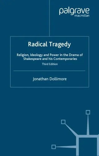 دانلود نسخه کامل کتاب Radical Tragedy: Religion, Ideology and Power in the Drama of Shakespeare and His Contemporaries