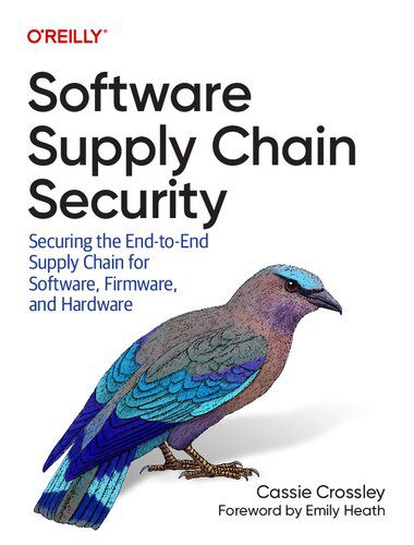 دانلود نسخه کامل کتاب Software Supply Chain Security: Securing the End-to-end Supply Chain for Software, Firmware, and Hardware