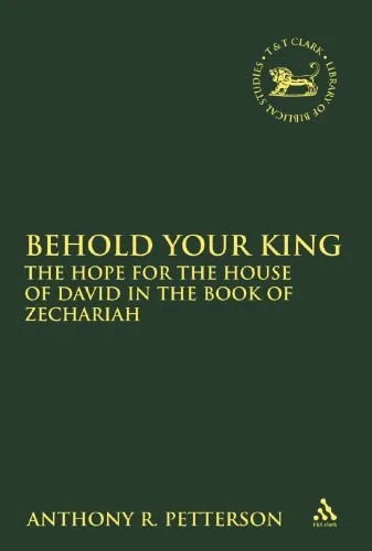 دانلود نسخه کامل کتاب Behold Your King: The Hope For the House of David in the Book of Zechariah
