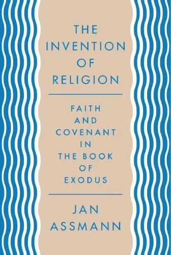 دانلود نسخه کامل کتاب The Invention of Religion: Faith and Covenant in the Book of Exodus